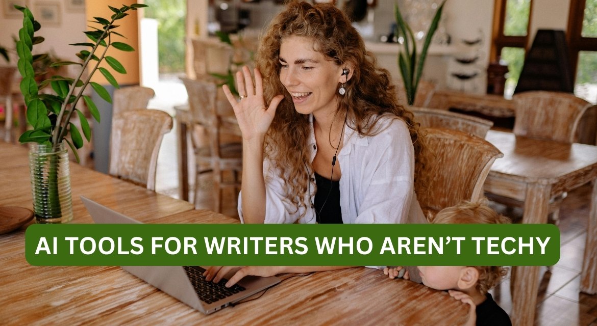 Best AI Tools for Writers Who Aren’t Techy