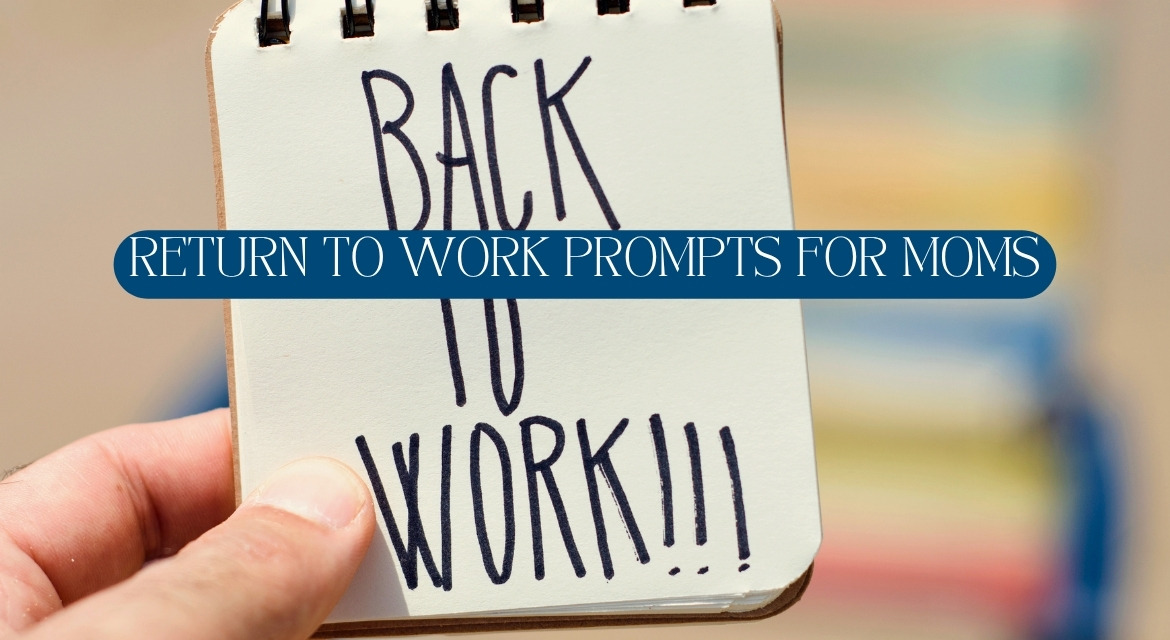 PROMPTS FOR MOMS GOING BACK TO WORK